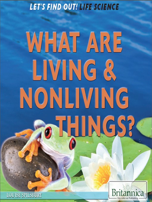 Title details for What Are Living and Nonliving Things? by Louise Spilsbury - Available